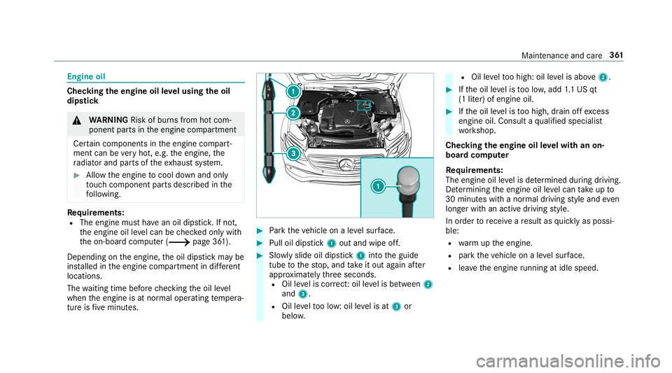 MERCEDES-BENZ E-CLASS WAGON 2019 Owners Manual Engine
oil Chec
kingtheengine oilleve lusing theoil
dip stick 000A
WARNIN GRisk ofburnsfrom hotcom‐
ponent partsintheengine compartmen t
Cer tain com pone ntsin theengine compart‐
ment canbevery h MERCEDES-BENZ E-CLASS WAGON 2019 Owners Manual Engine
oil Chec
kingtheengine oilleve lusing theoil
dip stick 000A
WARNIN GRisk ofburnsfrom hotcom‐
ponent partsintheengine compartmen t
Cer tain com pone ntsin theengine compart‐
ment canbevery h