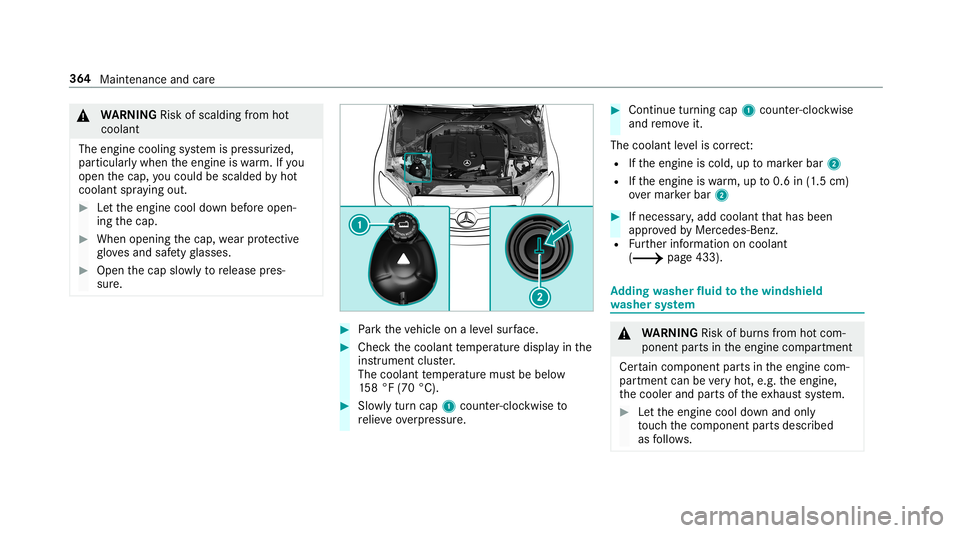 MERCEDES-BENZ E-CLASS WAGON 2019 Owners Manual 000A
WARNIN GRisk ofscal ding from hot
cool ant
The enginecool ingsystem ispressur ized,
par ticular lywhen theengine iswa rm.If yo u
open thecap, youco uld bescalded byhot
coolant spraying out. 0007
MERCEDES-BENZ E-CLASS WAGON 2019 Owners Manual 000A
WARNIN GRisk ofscal ding from hot
cool ant
The enginecool ingsystem ispressur ized,
par ticular lywhen theengine iswa rm.If yo u
open thecap, youco uld bescalded byhot
coolant spraying out. 0007