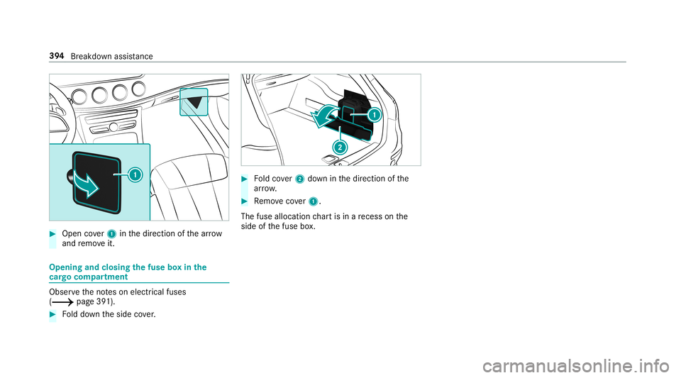 MERCEDES-BENZ E-CLASS WAGON 2019 Owners Manual 0007
Open cover1 inthedir ect ion ofthear row
and remo veit. Opening
andclosing thefus ebo xin the
car gocom partmen t Ob
serveth eno teson electr icalfuses
(0013 page39 1). 0007
Folddo wn theside cov MERCEDES-BENZ E-CLASS WAGON 2019 Owners Manual 0007
Open cover1 inthedir ect ion ofthear row
and remo veit. Opening
andclosing thefus ebo xin the
car gocom partmen t Ob
serveth eno teson electr icalfuses
(0013 page39 1). 0007
Folddo wn theside cov