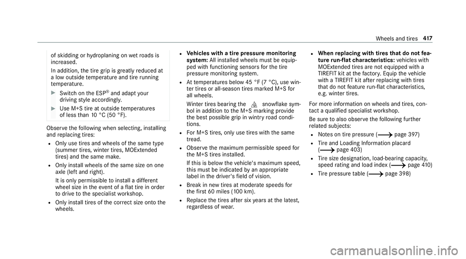 MERCEDES-BENZ E-CLASS WAGON 2019 Owners Manual of
skidding orhydroplaning onwetro ads is
inc reased.
In addit ion,th etir egr ip isgreatl yre duced at
a low outside temp eratur eand tireru nning
te mp eratur e. 0007
Switc hon theES P®
and adap ty MERCEDES-BENZ E-CLASS WAGON 2019 Owners Manual of
skidding orhydroplaning onwetro ads is
inc reased.
In addit ion,th etir egr ip isgreatl yre duced at
a low outside temp eratur eand tireru nning
te mp eratur e. 0007
Switc hon theES P®
and adap ty