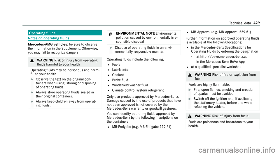 MERCEDES-BENZ E-CLASS WAGON 2019 Owners Manual Oper
ating fluids No
teson oper ating fluids Mer
cedes- AMG vehicl es:besur eto obser ve
th einf ormation intheSupplement .Ot her wise,
yo uma yfa ilto recogni zedangers. 000A
WARNIN GRisk ofinju ryfr MERCEDES-BENZ E-CLASS WAGON 2019 Owners Manual Oper
ating fluids No
teson oper ating fluids Mer
cedes- AMG vehicl es:besur eto obser ve
th einf ormation intheSupplement .Ot her wise,
yo uma yfa ilto recogni zedangers. 000A
WARNIN GRisk ofinju ryfr