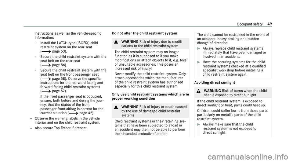 MERCEDES-BENZ E-CLASS WAGON 2019 Workshop Manual ins
truct ions aswellas theve hicle-specif ic
inf ormation:
- Installth eLA TC H-type (ISOFIX )ch ild
re stra int system onthere ar seat
(0013 page53 ).
- Sec ureth ech ild restra int system withth e
MERCEDES-BENZ E-CLASS WAGON 2019 Workshop Manual ins
truct ions aswellas theve hicle-specif ic
inf ormation:
- Installth eLA TC H-type (ISOFIX )ch ild
re stra int system onthere ar seat
(0013 page53 ).
- Sec ureth ech ild restra int system withth e