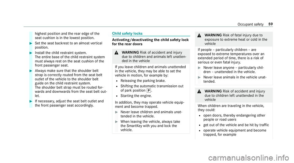 MERCEDES-BENZ E-CLASS WAGON 2019  Owners Manual highes
tposition andthere ar edg eof the
seat cushion isin thelowe stposition . 0007
Setth eseat backres tto an almos tve rtical
posit ion. 0007
Installth ech ild restra int system.
The entire base of