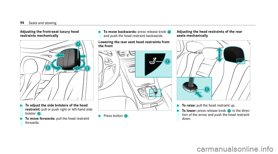 MERCEDES-BENZ E-CLASS WAGON 2019 Owners Manual Ad
jus tingthe fron t-se atlux uryhe ad
re stra ints mechanica lly 0007
Toadjus tth eside bolsters of thehead
re stra int :pull orpush right orleft-h and side
bols ter2. 0007
Tomo veforw ards: pullth MERCEDES-BENZ E-CLASS WAGON 2019 Owners Manual Ad
jus tingthe fron t-se atlux uryhe ad
re stra ints mechanica lly 0007
Toadjus tth eside bolsters of thehead
re stra int :pull orpush right orleft-h and side
bols ter2. 0007
Tomo veforw ards: pullth