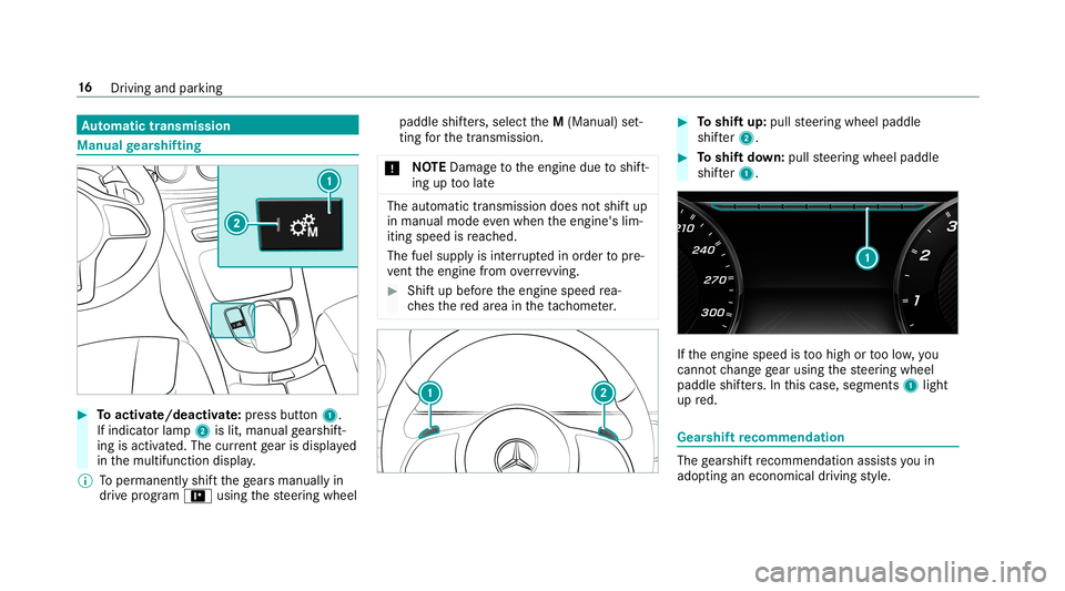 MERCEDES-BENZ E-CLASS WAGON 2019 AMG User Guide Au
tomatic trans mis sion Man
ualgearshif ting 0007
Toactiv ate/ deacti vate:pr ess button 1.
If ind icatorlam p2 islit, manua lge arshif t‐
ing isact ivat ed. The current gear isdispla yed
in themu MERCEDES-BENZ E-CLASS WAGON 2019 AMG User Guide Au
tomatic trans mis sion Man
ualgearshif ting 0007
Toactiv ate/ deacti vate:pr ess button 1.
If ind icatorlam p2 islit, manua lge arshif t‐
ing isact ivat ed. The current gear isdispla yed
in themu