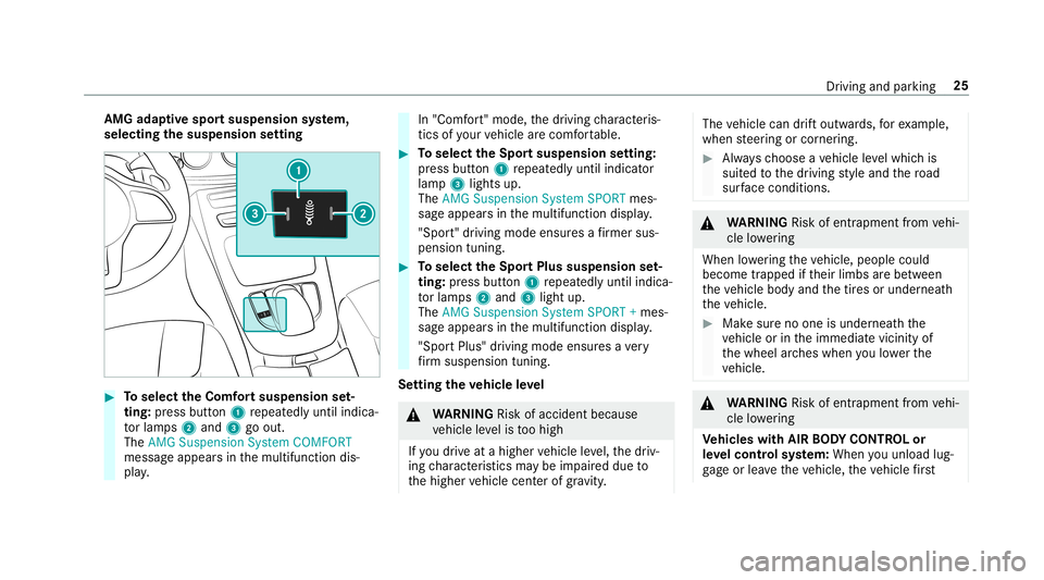 MERCEDES-BENZ E-CLASS WAGON 2019  AMG Owners Guide AMG
adaptiv espo rtsuspension system,
selectin gth esusp ension setting 0007
Toselect theComf ortsusp ension set‐
ting :pr ess butt on1 repeat edly until indica‐
to rlam ps2 and 3goout.
The AMG Su