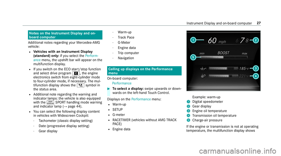 MERCEDES-BENZ E-CLASS WAGON 2019  AMG Owners Guide No
teson theIns trum ent Displa yand on-
boar dcom puter
Ad dition alno tesre ga rding your Mer cedes-AM G
ve hicle:
R Vehicl eswith anIns trument Display
(s tandar d)onl y:ifyo usele ctthePerform -
a