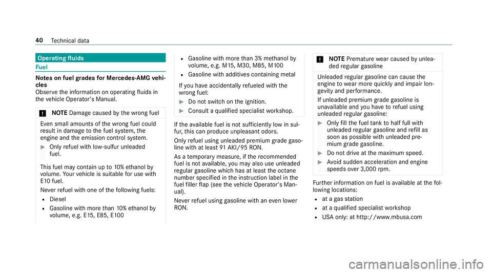 MERCEDES-BENZ E-CLASS WAGON 2019  AMG Service Manual Oper
ating fluids Fu
el No
teson fuel grades forMe rcedes- AMGvehi‐
cle s
Obser vetheinf ormation onoper ating fluids in
th eve hicle Operator's Manual.
000E NO
TEDama gecau sed bythewr ong fuel