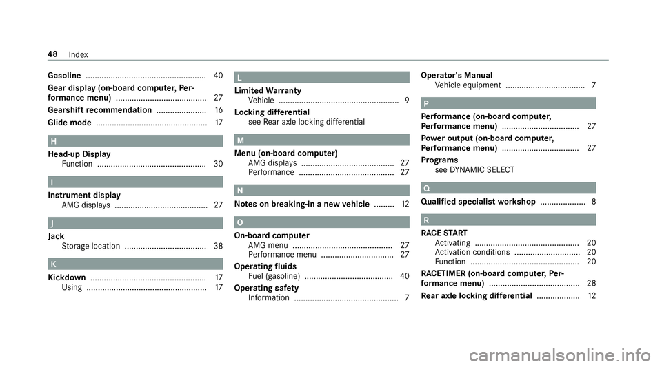 MERCEDES-BENZ E-CLASS WAGON 2019  AMG Service Manual Gasoli
ne............... ...................................... 40
Gear displa y(on -boar dcom puter,Pe r‐
fo rm ance menu) ........................................ 27
Gear shiftre comm endation ...