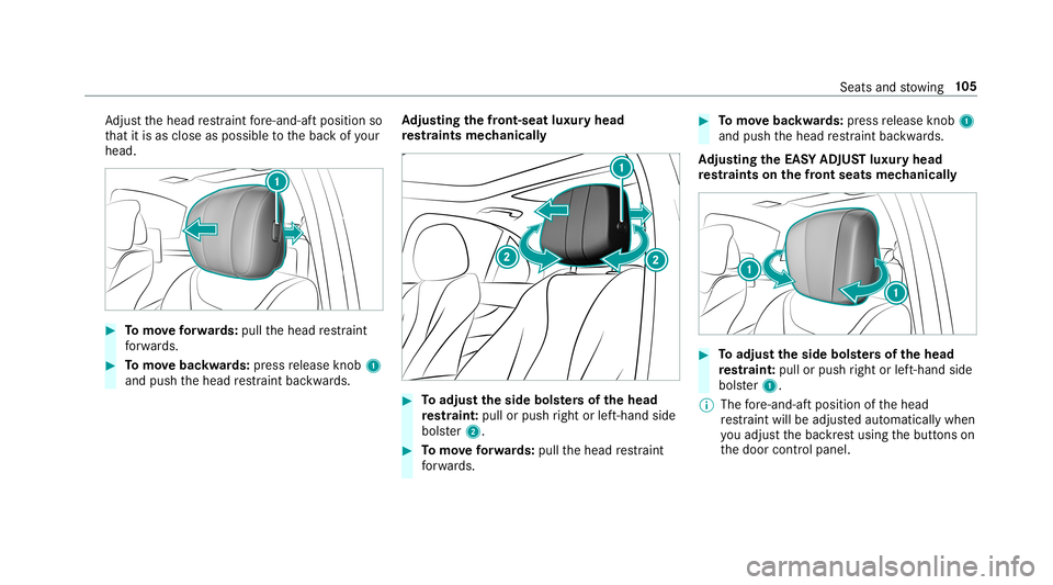 MERCEDES-BENZ S-CLASS SEDAN & MAYBACH 2019  Owners Manual Ad
jus tth ehead restra int fore -and -aftpos ition so
th at itis as clo seasposs ibletothebac kof your
head. #
Tomo veforw ards: pullth ehead restra int
fo rw ards. #
Tomo vebac kwards: press release