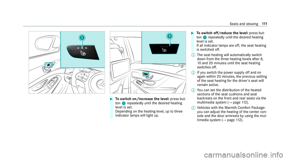 MERCEDES-BENZ S-CLASS SEDAN & MAYBACH 2019  Owners Manual #
Toswitc hon/incr easetheleve l:pr ess but‐
to n1 repeat edly until thedesir edheating
le ve lis set.
Depe ndingon theheating leve l,up tothre e
indic ator lam pswill light up. #
Toswitc hof f/r ed