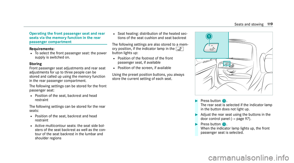 MERCEDES-BENZ S-CLASS SEDAN & MAYBACH 2019  Owners Manual Oper
ating thefront passeng erseat andrear
seats viathemem oryfun ction inthere ar
passe nger comp artment Re
quirement s:
R Toselect thefront passeng erseat :th epo we r
supply isswitc hedon.
Sto rin