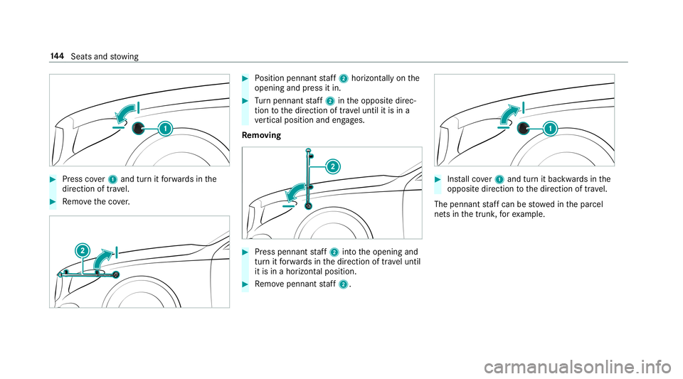 MERCEDES-BENZ S-CLASS SEDAN & MAYBACH 2019 Owners Manual #
Press cover1 and turnit forw ards inthe
dir ect ion oftra vel. #
Remo vetheco ver. #
Position pennant staf f2 horizontall yon the
opening andpress itin. #
Turn penn antstaf f2 intheopposit edir ec MERCEDES-BENZ S-CLASS SEDAN & MAYBACH 2019 Owners Manual #
Press cover1 and turnit forw ards inthe
dir ect ion oftra vel. #
Remo vetheco ver. #
Position pennant staf f2 horizontall yon the
opening andpress itin. #
Turn penn antstaf f2 intheopposit edir ec