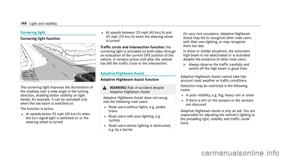 MERCEDES-BENZ S-CLASS SEDAN & MAYBACH 2019  Owners Manual Cor
nering light Cor
nering light function The
corner ing light improve sth eillumination of
th ero adw ayove ra wid eang lein thetur ning
dir ect ion, enabling better visibility ontight
bends, forex 