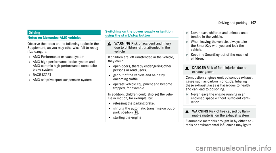 MERCEDES-BENZ S-CLASS SEDAN & MAYBACH 2019  Owners Manual Dr
ivin g No
teson Mer cedes- AMGvehicl es Obser
vetheno teson thefo llo wing topics inthe
Sup pleme nt,asyouma yot her wise failto recog‐
nize dangers:
R AMG Perfor mance exhaus tsy stem
R AMG high