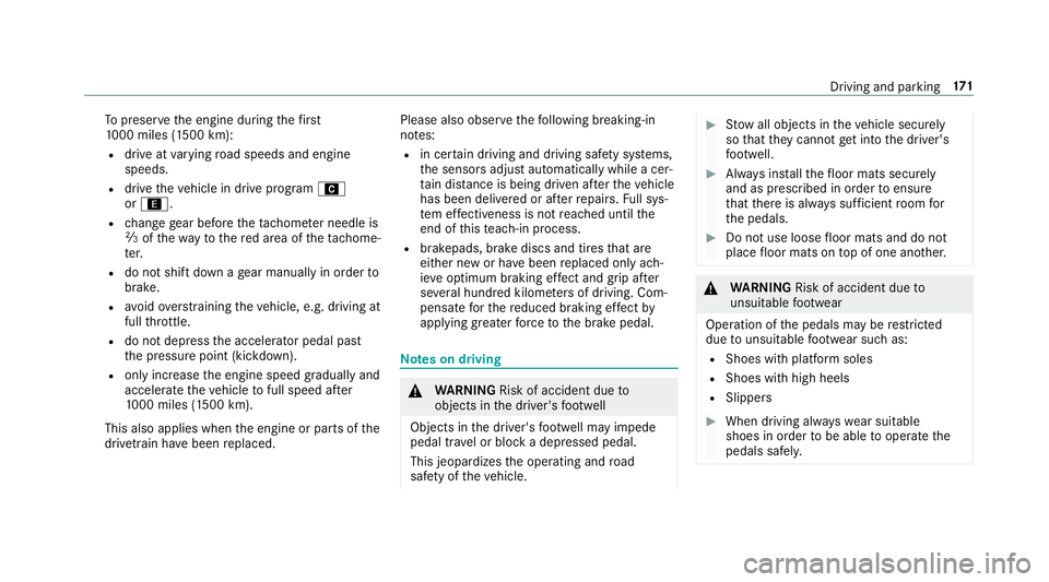 MERCEDES-BENZ S-CLASS SEDAN & MAYBACH 2019  Owners Manual To
preser vetheengine during thefirs t
10 00 mile s(1 500 km):
R drive at varying road spee dsand engine
spee ds.
R drive th eve hicle indrive pr ogr am A
or ;.
R chang ege ar bef oreth eta ch ome ter