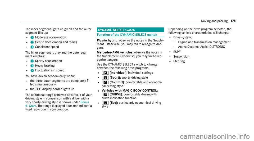 MERCEDES-BENZ S-CLASS SEDAN & MAYBACH 2019 Owners Manual The
inner segment lightsupgreen and theout er
segment fills up:
R 1 Moderat eacc eler ation
R 2 Gent ledecele ratio nand rolling
R 3 Consis tent spe ed
The inne rseg ment isgray and theout erseg‐
me MERCEDES-BENZ S-CLASS SEDAN & MAYBACH 2019 Owners Manual The
inner segment lightsupgreen and theout er
segment fills up:
R 1 Moderat eacc eler ation
R 2 Gent ledecele ratio nand rolling
R 3 Consis tent spe ed
The inne rseg ment isgray and theout erseg‐
me