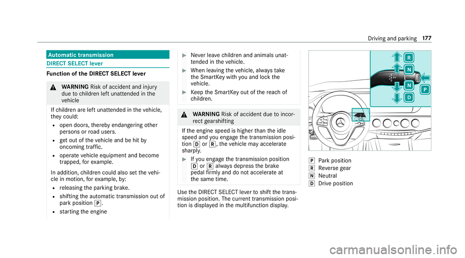 MERCEDES-BENZ S-CLASS SEDAN & MAYBACH 2019  Owners Manual Au
tomatic trans mis sion DI
REC TSE LECT leve r Fu
nction oftheDIRECT SELECT leve r &
WARNIN GRisk ofacci dent andinjury
due tochildr enleftunat tende din the
ve hicle
If ch ildr enarelef tunat tende