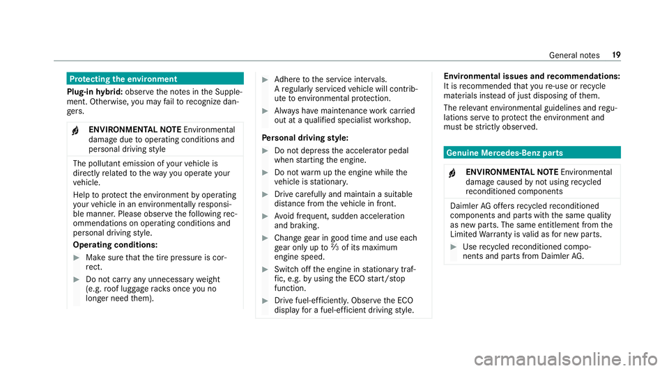 MERCEDES-BENZ S-CLASS SEDAN & MAYBACH 2019 Owners Guide Pr
otecting theen vir onmen t
Plug- inhybrid: obser vetheno tesin theSupple‐
ment .Ot her wise, youma yfa ilto recogni zedan‐
ge rs.
+ ENV
IRONM ENTALNOTEEnvironme ntal
da ma gedue tooper ating co