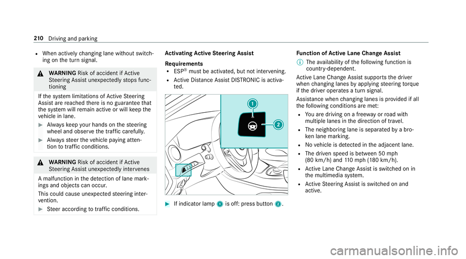 MERCEDES-BENZ S-CLASS SEDAN & MAYBACH 2019  Owners Manual R
When activelych ang inglane without switch‐
ing onthetur nsignal. &
WARNIN GRisk ofacci dent ifAc tive
St eer ing Assis tune xpect edlyst ops func‐
tionin g
If th esy stem limit ations ofActiveS