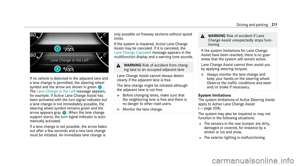 MERCEDES-BENZ S-CLASS SEDAN & MAYBACH 2019  Owners Manual If
no vehicle isde tected intheadjacen tlane and
a lane chang eis per mitted, thesteer ing wheel
symbol andthear row aresho wningreen 2.
The LaneChan getotheLef tmes sageappear s,
fo rex am ple. IfAc 