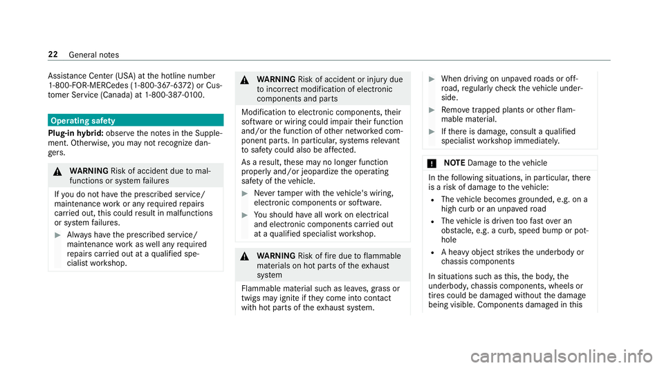 MERCEDES-BENZ S-CLASS SEDAN & MAYBACH 2019  Owners Manual Assi
stanc eCent er(US A)attheho tline number
1-8 00- FOR-MER Cedes (1-800-367-63 72)or Cus‐
to mer Service (Canada )at 1-800-38 7-0100. Oper
ating safety
Plug-in hybrid: obser vetheno tesin theSupp