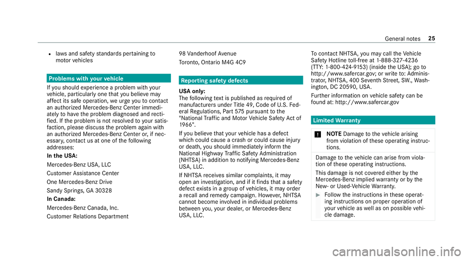 MERCEDES-BENZ S-CLASS SEDAN & MAYBACH 2019 Owners Guide R
laws and safetyst andar dsper tainin gto
mo torve hicles Pr
oblems withyour vehicl e
If yo usho uld exper ience apr oblem withyo ur
ve hicle, particular lyone that youbelie vema y
af fect its safeop