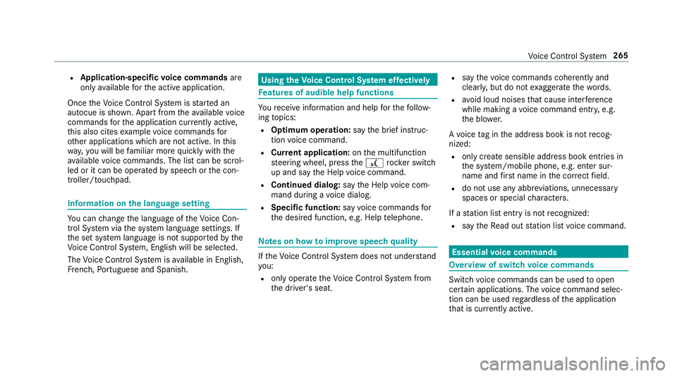 MERCEDES-BENZ S-CLASS SEDAN & MAYBACH 2019  Owners Manual R
App licat ion-specificvo ice comm andsar e
onl yav ailable forth eactiv eapplication.
Onc eth eVo ice Cont rolSy stem isstar tedan
aut ocue issho wn. Apar tfr om theav ailable voice
com mand sfo rth