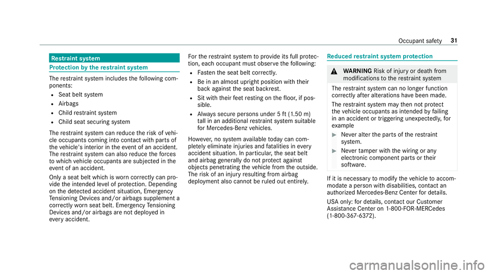 MERCEDES-BENZ S-CLASS SEDAN & MAYBACH 2019 Owners Guide Re
stra int system Pr
otection bythere stra int system The
restra int system includes thefo llo wing com‐
pone nts:
R Seat beltsystem
R Airbags
R Child restra int system
R Child seatsecur ingsystem
