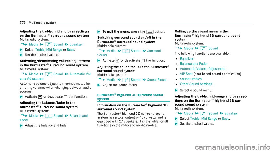MERCEDES-BENZ S-CLASS SEDAN & MAYBACH 2019  Owners Manual Ad
jus tingthe treb le,mid andbassse ttin gs
on the Burmes ter®
sur round soun dsy stem
Multi media system:
, Media .
00BB Sound .
Equalizer #
Select Treble, MidRange orBass. #
Setth edesir edvalues.