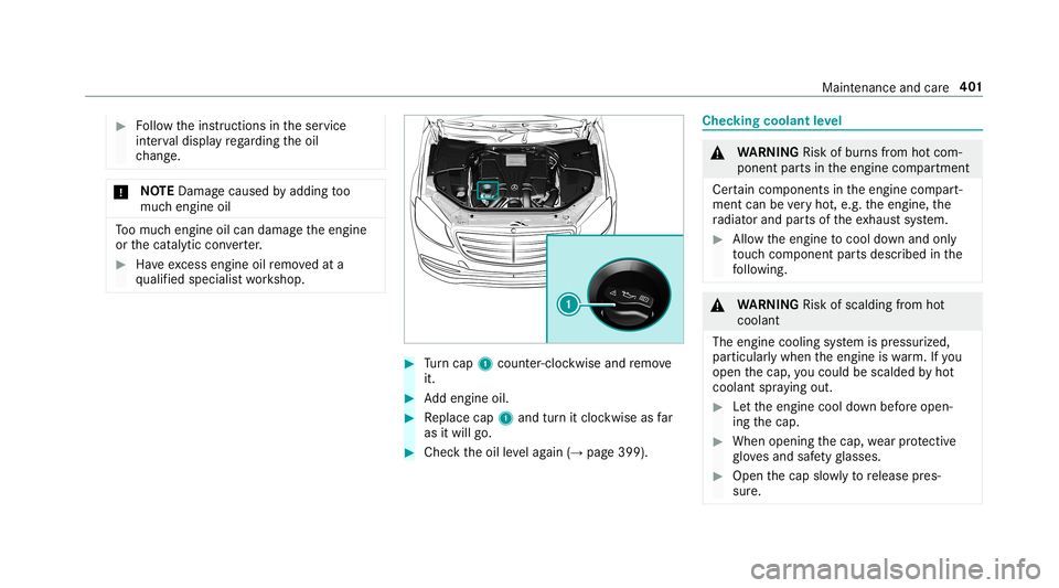 MERCEDES-BENZ S-CLASS SEDAN & MAYBACH 2019 Owners Manual #
Followtheins truction sin theser vice
int erva ldispla yre ga rding theoil
ch ang e. *
NO
TEDama gecau sed byaddin gto o
muc hengine oil To
omuc hengine oilcan damag eth eengine
or thecat alytic con MERCEDES-BENZ S-CLASS SEDAN & MAYBACH 2019 Owners Manual #
Followtheins truction sin theser vice
int erva ldispla yre ga rding theoil
ch ang e. *
NO
TEDama gecau sed byaddin gto o
muc hengine oil To
omuc hengine oilcan damag eth eengine
or thecat alytic con