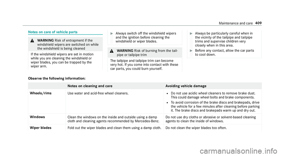 MERCEDES-BENZ S-CLASS SEDAN & MAYBACH 2019  Owners Manual No
teson car eof vehicl epar ts &
WARNIN GRisk ofentr apment ifth e
winds hieldwiper sar eswit ched on while
th ewindshield isbeing cleaned
If th ewindshield wipersar ese tin mo tion
while youar ecle 