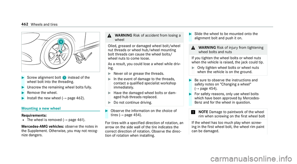 MERCEDES-BENZ S-CLASS SEDAN & MAYBACH 2019 Owners Manual #
Screw align mentbolt 1instead ofthe
wheel boltintoth eth re adin g. #
Unscr ew there maini ngwhee lbolts fully. #
Remo vethewheel. #
Installth ene wwheel (→pag e462). Mounting
ane wwheel Re
quirem MERCEDES-BENZ S-CLASS SEDAN & MAYBACH 2019 Owners Manual #
Screw align mentbolt 1instead ofthe
wheel boltintoth eth re adin g. #
Unscr ew there maini ngwhee lbolts fully. #
Remo vethewheel. #
Installth ene wwheel (→pag e462). Mounting
ane wwheel Re
quirem