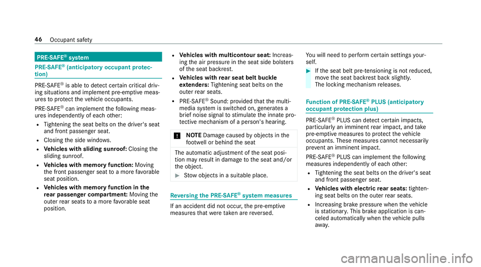 MERCEDES-BENZ S-CLASS SEDAN & MAYBACH 2019 Service Manual PRE-S
AFE®
sy stem PRE-
SAFE®
(ant icipa tory occupa ntprotec‐
tion) PRE-
SAFE®
is ab leto detect cer tain critic aldriv‐
ing situat ionsandimplemen tpr e-em ptive meas‐
ur es toprotect theve