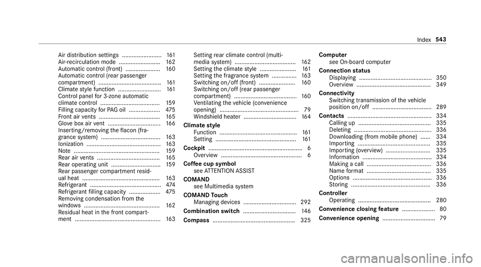 MERCEDES-BENZ S-CLASS SEDAN & MAYBACH 2019 Owners Manual Air
dist ribution settings ........................ 161
Air -reci rculati onmod e.................... .....1 62
Au tomatic control(front) .....................1 60
Au tomatic control(rear pass enger
c MERCEDES-BENZ S-CLASS SEDAN & MAYBACH 2019 Owners Manual Air
dist ribution settings ........................ 161
Air -reci rculati onmod e.................... .....1 62
Au tomatic control(front) .....................1 60
Au tomatic control(rear pass enger
c