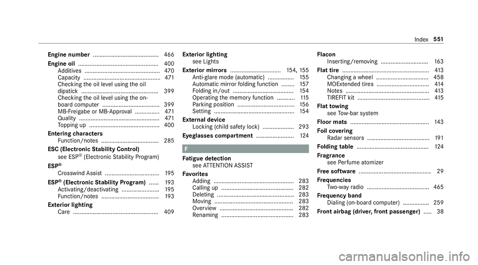 MERCEDES-BENZ S-CLASS SEDAN & MAYBACH 2019 Owners Manual Engine
number ........................................ 466
Engine oil.................................................4 00
Ad ditiv es.............................................. 470
Capaci ty...... MERCEDES-BENZ S-CLASS SEDAN & MAYBACH 2019 Owners Manual Engine
number ........................................ 466
Engine oil.................................................4 00
Ad ditiv es.............................................. 470
Capaci ty......