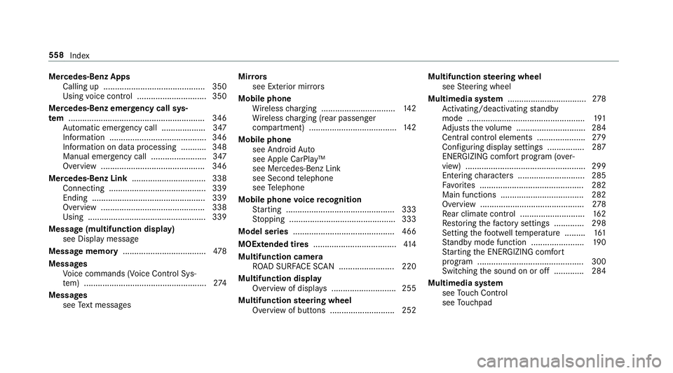 MERCEDES-BENZ S-CLASS SEDAN & MAYBACH 2019 Owners Manual Mer
cede s-Benz Apps
Ca lling up ...... .................................... ..350
Using voice con trol .............................. 350
Mer cedes-B enzemer gency callsys‐
te m ........... ....... MERCEDES-BENZ S-CLASS SEDAN & MAYBACH 2019 Owners Manual Mer
cede s-Benz Apps
Ca lling up ...... .................................... ..350
Using voice con trol .............................. 350
Mer cedes-B enzemer gency callsys‐
te m ........... .......