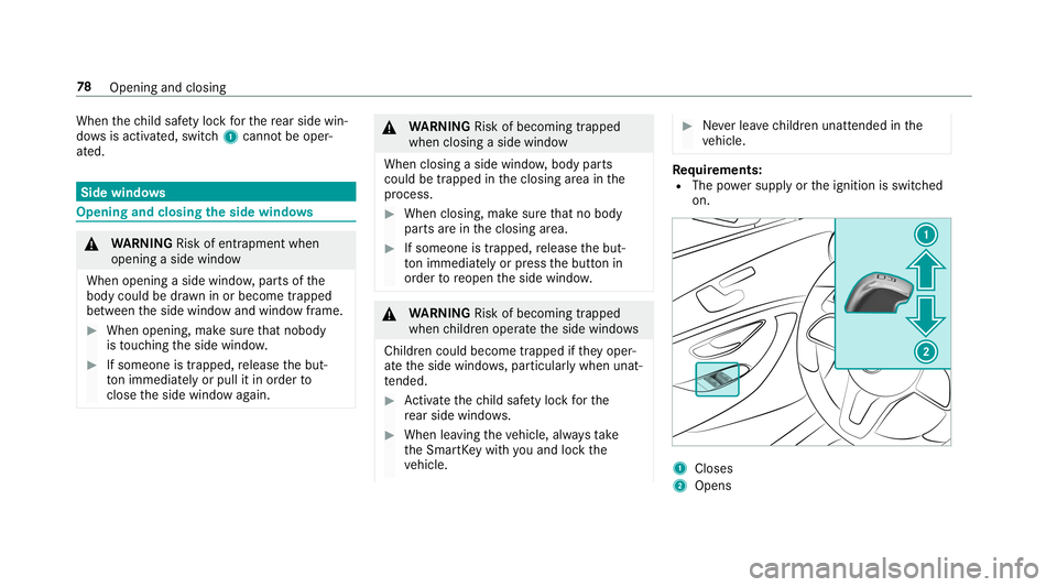MERCEDES-BENZ S-CLASS SEDAN & MAYBACH 2019 Manual PDF When
thech ild safetyloc kfo rth ere ar side win‐
do ws isact ivat ed, switc h1 can notbe oper‐
at ed. Side
windo ws Opening
andclosing theside windo ws &
WARNIN GRisk ofentr apment when
ope ning 