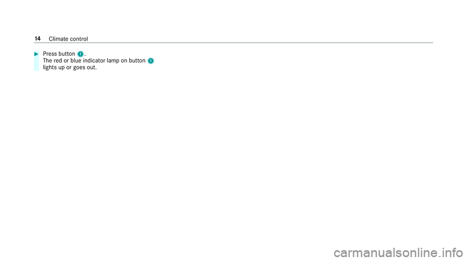 MERCEDES-BENZ S-CLASS SEDAN & MAYBACH 2019  Hybrid Owners Manual #
Press butt on1.
The redor blue indicat orlam pon butt on1
lights uporgoes out. 14
Climat eco ntro l 