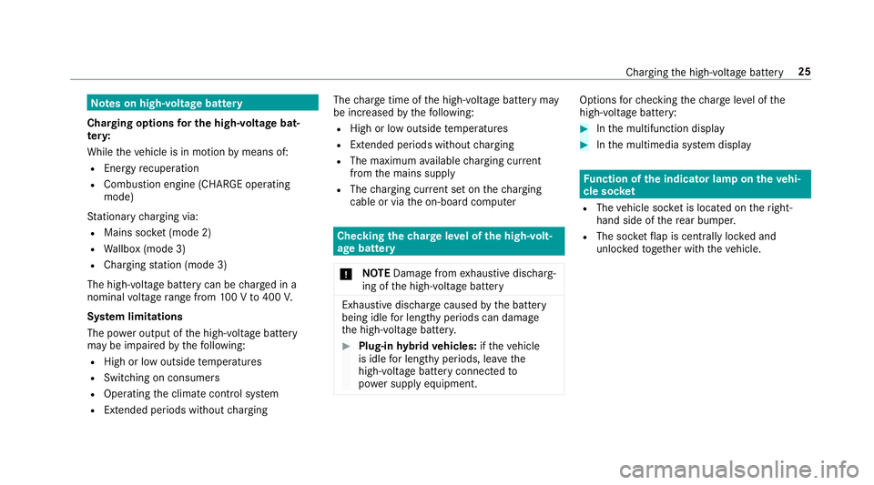 MERCEDES-BENZ S-CLASS SEDAN & MAYBACH 2019  Hybrid Owners Guide No
teson high-v oltagebatt ery
Char ging options forthe high-volta ge bat‐
te ry :
While theve hicle isin mo tion bymeans of:
R Ener gyrecup erati on
R Combu stion engin e(C HA RGEop erati ng
mod e)