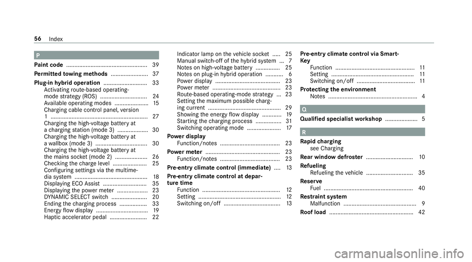 MERCEDES-BENZ S-CLASS SEDAN & MAYBACH 2019  Hybrid Owners Manual P
Pa int code ................ .................................. 39
Pe rm itted towing methods .......................3 7
Plug-in hybrid oper ation ........................... 33
Ac tivati ng route-b