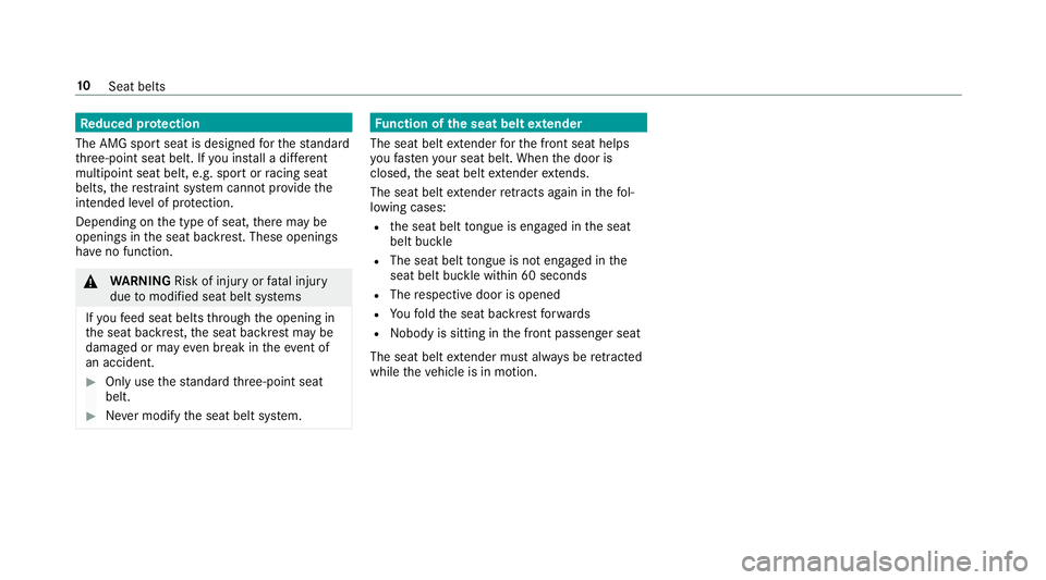 MERCEDES-BENZ S-CLASS SEDAN & MAYBACH 2019  AMG User Guide Re
duce dpr otection
The AMG sportseat isdesign edforth est andar d
th re e-point seatbelt. Ifyo uins talla dif fere nt
mu ltipo int sea tbe lt, e.g .spo rtor racing seat
bel ts, there stra int system
