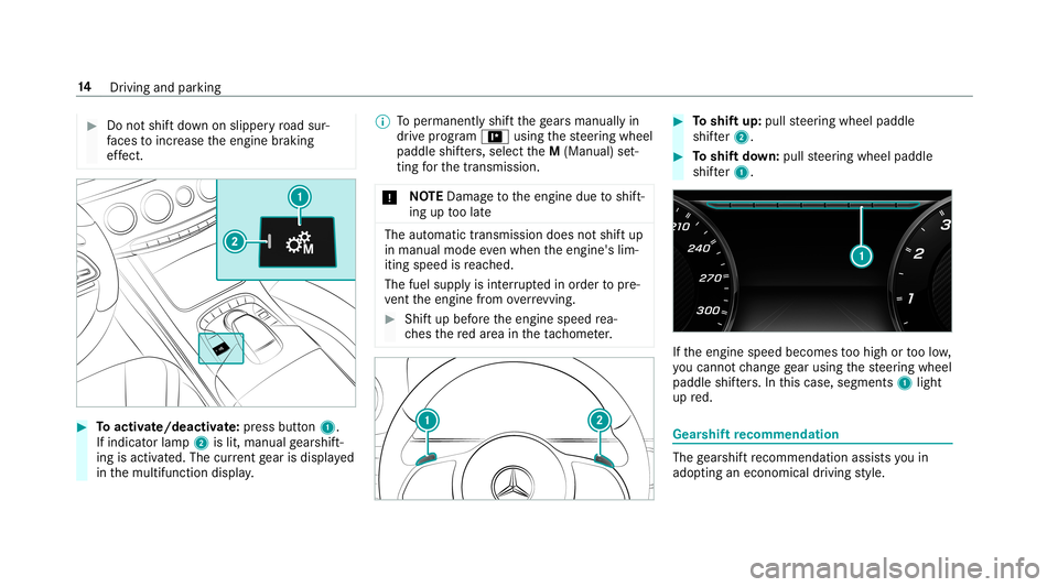 MERCEDES-BENZ S-CLASS SEDAN & MAYBACH 2019  AMG User Guide #
Donotshi ftdo wn onslipper yro ad sur‐
fa ces toinc rease theengine braking
ef fect. #
Toactiv ate/ deacti vate:pr ess button 1.
If ind icatorlam p2 islit, manua lge arshif t‐
ing isact ivat ed.