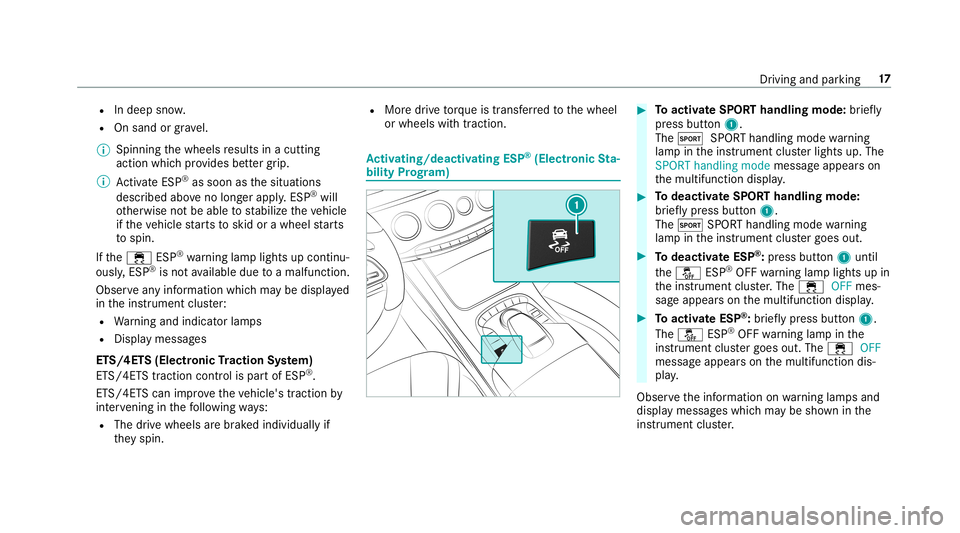 MERCEDES-BENZ S-CLASS SEDAN & MAYBACH 2019  AMG User Guide R
Indeep snow.
R Onsand orgra vel.
% Spin ningth ewheels results inacutting
action whichpr ov ides better grip.
% ActivateESP ®
as soo nas thesituation s
descr ibedaboveno long er apply .ESP ®
wi ll