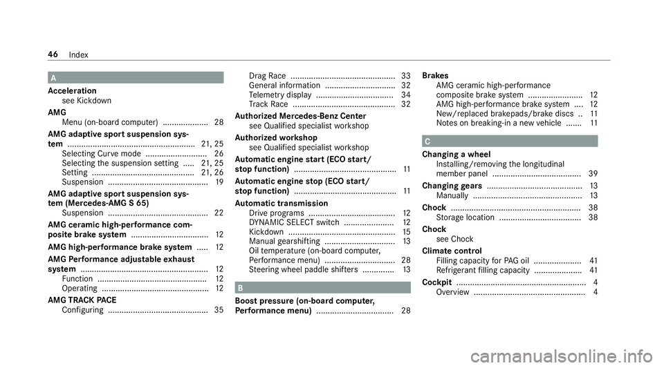 MERCEDES-BENZ S-CLASS SEDAN & MAYBACH 2019  AMG Service Manual A
Ac celer ation
see Kickdo wn
AMG Men u(on -boardcom puter) .................... 28
AMG adaptiv espor tsus pens ionsys‐
te m ........... .............................................21,25
Sel ectin