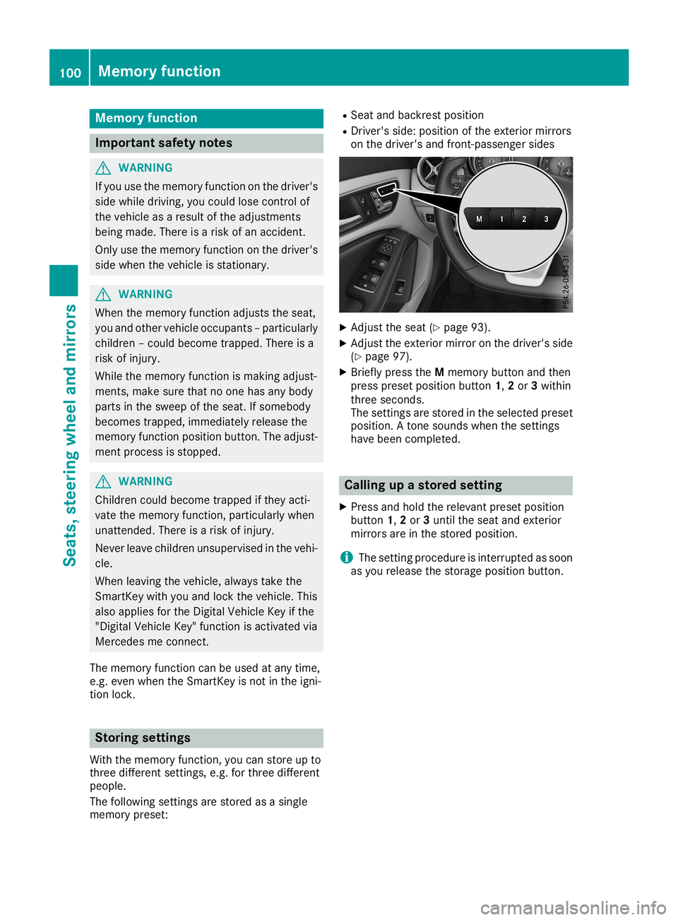 MERCEDES-BENZ CLA COUPE 2019  Owners Manual Memory
function Important
safetynotes G
WARNING
If you usethememory function onthe drive r's
side whiledrivi ng,you couldlose control of
the vehicl eas aresu ltof the adju stments
bei ng made .The
