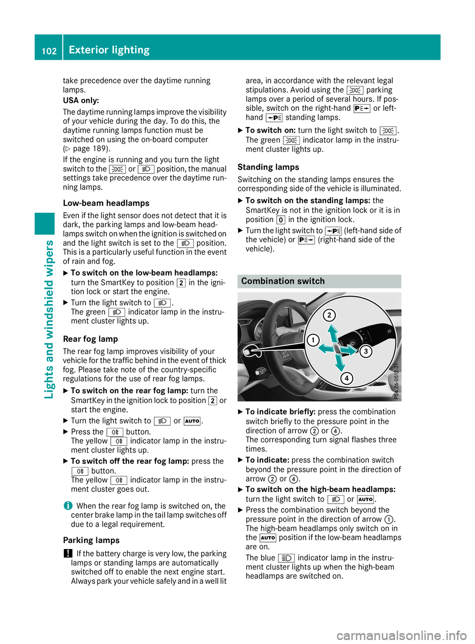 MERCEDES-BENZ CLA COUPE 2019  Owners Manual take
preced ence overthe daytime running
la mps .
US Aon ly:
The daytime running lamps impro vethe visibility
of your veh icledu rin gthe day.To do this,the
da ytime running lamps functio nmu stbe
sw 