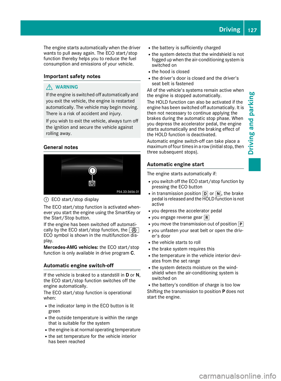 MERCEDES-BENZ CLA COUPE 2019  Owners Manual The
engine startsautomatically whenthedriver
wants topull away again. TheECO start/stop
funct ionthereby helpsyoutoreduce thefuel
consumpt ionand emissions ofyour vehicle.
Import antsafety notes G
WAR