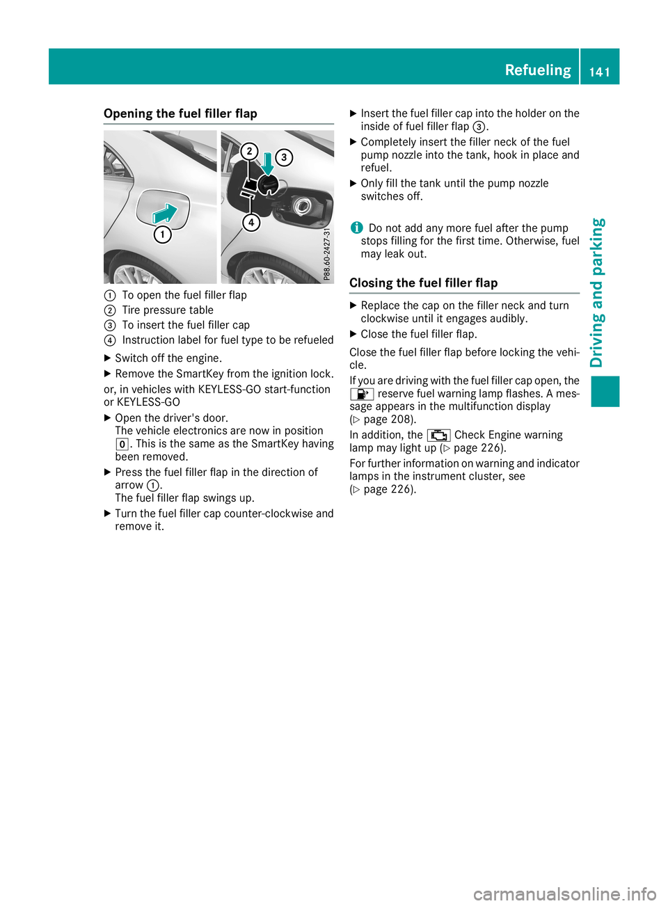 MERCEDES-BENZ CLA COUPE 2019  Owners Manual Opening
thefuel filler flap 0043
Toopen thefuel filler flap
0044 Tire pressure table
0087 Toinsert thefuel filler cap
0085 Instruct ionlabel forfuel type tobe refueled
X Switc hoff the engine .
X Remo