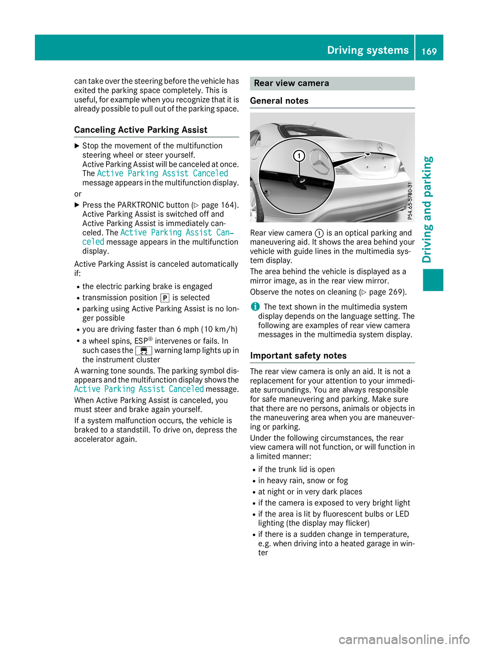 MERCEDES-BENZ CLA COUPE 2019  Owners Manual can
take overthestee ringbefore thevehi clehas
exite dthe parking spacecomp letely .Thi sis
us efu l,for exa mpl ewhe nyo urecog nizethatitis
al rea dypos sibleto pu llou tof the parking space.
Can ce